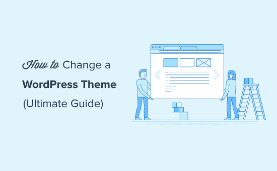 How to Properly Change a WordPress Theme (Ultimate Guide)